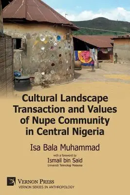 Kulturelle Landschaftstransaktion und Werte der Nupe-Gemeinschaft in Zentralnigeria - Cultural Landscape Transaction and Values of Nupe Community in Central Nigeria