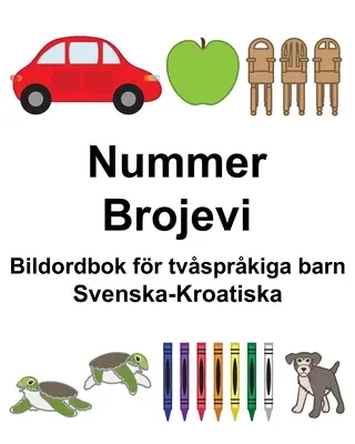 Schwedisch-Kroatisch Numbers/Brojevi Zweisprachiges Bilderwörterbuch für Kinder - Svenska-Kroatiska Nummer/Brojevi Bildordbok fr tvsprkiga barn