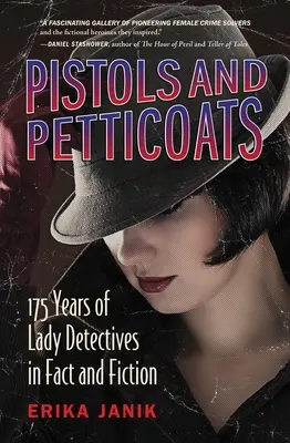 Pistolen und Petticoats: 175 Jahre weibliche Detektive in Geschichte und Fiktion - Pistols and Petticoats: 175 Years of Lady Detectives in Fact and Fiction