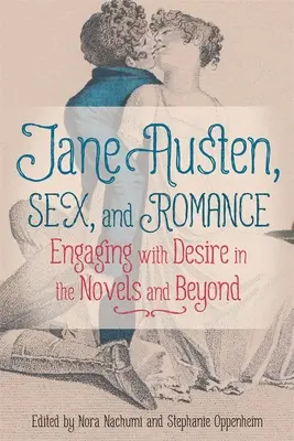Jane Austen, Sex und Romantik: Der Umgang mit dem Begehren in den Romanen und darüber hinaus - Jane Austen, Sex, and Romance: Engaging with Desire in the Novels and Beyond