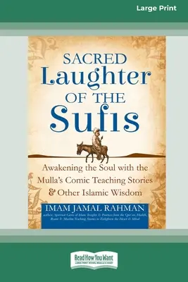 Das heilige Lachen der Sufis: Das Erwecken der Seele mit den komischen Lehrgeschichten des Mulla und anderen islamischen Weisheiten [Standard-Großdruckausgabe mit 16 Teilen - Sacred Laughter of the Sufis: Awakening the Soul with the Mulla's Comic Teaching Stories and Other Islamic Wisdom [Standard Large Print 16 Pt Editio