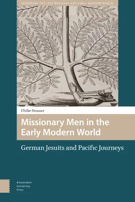 Missionare in der frühen Neuzeit: Deutsche Jesuiten und Pazifik-Reisen - Missionary Men in the Early Modern World: German Jesuits and Pacific Journeys