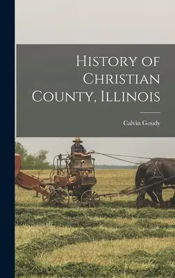 Geschichte von Christian County, Illinois - History of Christian County, Illinois
