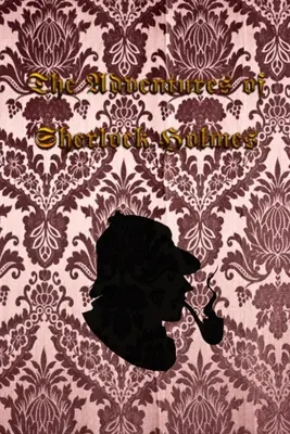 Die Abenteuer von Sherlock Holmes: Die Abenteuer von Sherlock Holmes, eine Sammlung von 12 Sherlock-Holmes-Geschichten, die zuvor im The Strand Mag veröffentlicht wurden - The Adventures of Sherlock Holmes: The Adventures of Sherlock Holmes, a collection of 12 Sherlock Holmes tales, previously published in The Strand Mag
