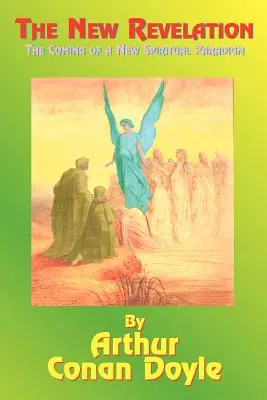 Die neue Offenbarung: Die Ankunft eines neuen spirituellen Paradigmas - The New Revelation: The Coming of a New Spiritual Paradigm