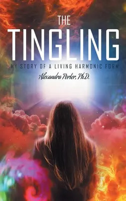 Das Kribbeln: Meine Geschichte einer lebendigen harmonischen Form - The Tingling: My Story of a Living Harmonic Form