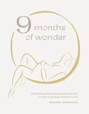 9 Monate voller Wunder: Ein monatlicher Leitfaden und Tagebuchanregungen für die bewusste werdende Mutter - 9 Months of Wonder: A Monthly Guide and Journal Prompts for the Conscious Mother-To-Be