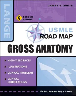 USMLE Road Map Grobe Anatomie, Zweite Auflage - USMLE Road Map Gross Anatomy, Second Edition