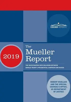 Der Mueller-Bericht: Die Untersuchung der geheimen Absprachen zwischen Donald Trumps Präsidentschaftswahlkampf und Russland - The Mueller Report: The Investigation into Collusion between Donald Trump's Presidential Campaign and Russia