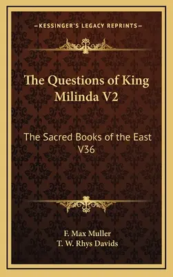 Die Fragen von König Milinda V2: Die heiligen Bücher des Ostens V36 - The Questions of King Milinda V2: The Sacred Books of the East V36