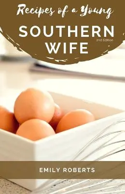 Rezepte einer jungen Südstaaten-Frau - Recipes of a Young Southern Wife