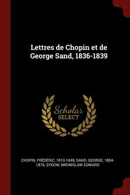Briefe von Chopin und George Sand, 1836-1839 - Lettres de Chopin et de George Sand, 1836-1839