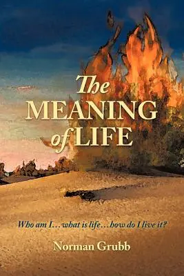 Der Sinn des Lebens: Wer bin ich ... Was ist das Leben ... Wie lebe ich es? - The Meaning of Life: Who Am I...What Is Life...How Do I Live It?