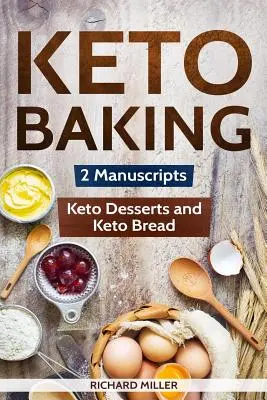 Keto-Backen: 2 Manuskripte - Keto-Brot und Keto-Desserts - Keto Baking: 2 Manuscripts - Keto Bread and Keto Desserts