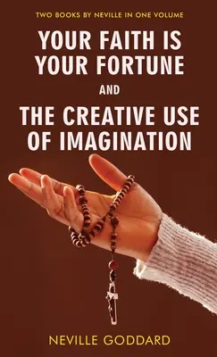 Dein Glaube ist dein Glück und der schöpferische Gebrauch der Vorstellungskraft - Your Faith Is Your Fortune and The Creative Use of Imagination