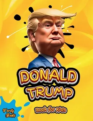 Donald Trump Buch für Kinder: Die Biografie von Donald J. Trump, farbige Seiten für Kinder (6-12) - Donald Trump Book for Kids: The biography of Donald J. Trump, colored pages for Children (6-12)