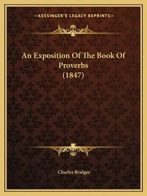 Eine Darstellung des Buches der Sprüche (1847) - An Exposition Of The Book Of Proverbs (1847)