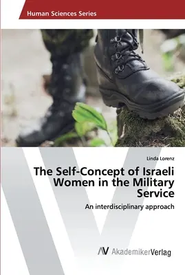 Das Selbstverständnis israelischer Frauen im Militärdienst - The Self-Concept of Israeli Women in the Military Service