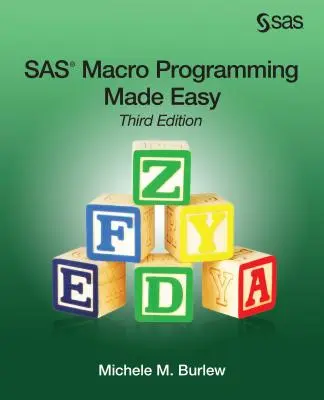 SAS-Makroprogrammierung leicht gemacht, Dritte Auflage - SAS Macro Programming Made Easy, Third Edition