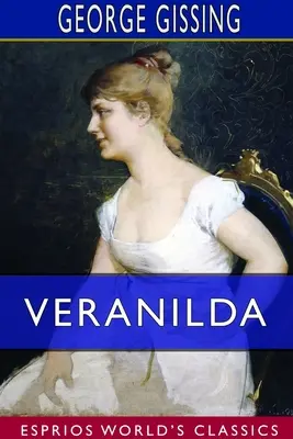 Veranilda (Esprios-Klassiker): Ein Liebesroman - Veranilda (Esprios Classics): A Romance