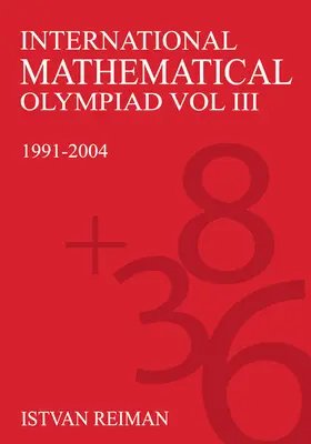 Internationale Mathematik-Olympiade Band 3: 1991-2004 - International Mathematical Olympiad Volume 3: 1991-2004