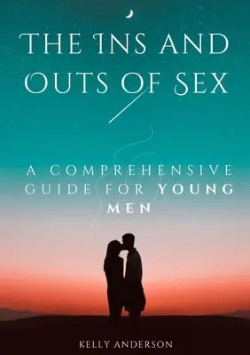 Das Innen und Außen von Sex: Ein umfassender Leitfaden für junge Männer - The In and Outs of Sex: A Comprehensive Guide for Young Men