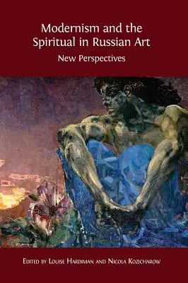 Die Moderne und das Spirituelle in der russischen Kunst: Neue Perspektiven - Modernism and the Spiritual in Russian Art: New Perspectives