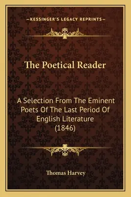 Das poetische Lesebuch: Eine Auswahl aus den bedeutendsten Dichtern der letzten Periode der englischen Literatur (1846) - The Poetical Reader: A Selection From The Eminent Poets Of The Last Period Of English Literature (1846)