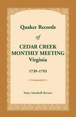 Quäker-Aufzeichnungen der Cedar Creek Monthly Meeting: Virginia, 1739-1793 - Quaker Records of Cedar Creek Monthly Meeting: Virginia, 1739-1793