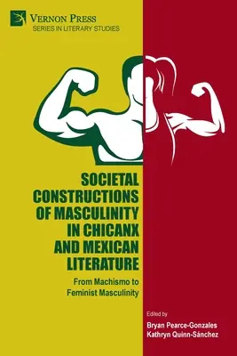 Gesellschaftliche Konstruktionen von Männlichkeit in der chicanxen und mexikanischen Literatur - Societal Constructions of Masculinity in Chicanx and Mexican Literature