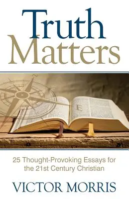 Truth Matters: 25 nachdenklich stimmende Essays für Christen des 21. - Truth Matters: 25 Thought-Provoking Essays for 21st Century Christians