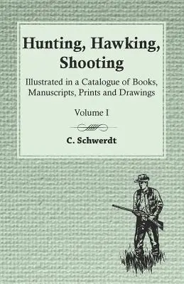 Jagen, Fallenstellen, Schießen - Illustriert in einem Katalog von Büchern, Manuskripten, Drucken und Zeichnungen - Band I - Hunting, Hawking, Shooting - Illustrated in a Catalogue of Books, Manuscripts, Prints and Drawings - Volume I