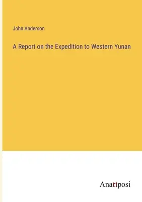 Ein Bericht über die Expedition nach West-Yunan - A Report on the Expedition to Western Yunan