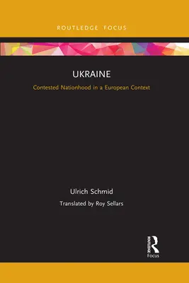 Die Ukraine: Umstrittene Nationalität im europäischen Kontext - Ukraine: Contested Nationhood in a European Context