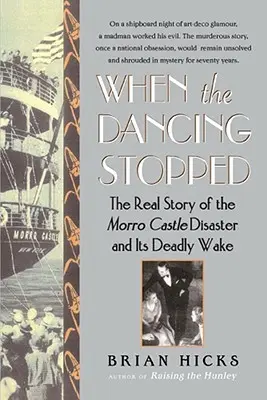 Als das Tanzen aufhörte: Die wahre Geschichte der Katastrophe von Schloss Morro und ihrer tödlichen Folgen - When the Dancing Stopped: The Real Story of the Morro Castle Disaster and Its Deadly Wake