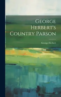 George Herberts Landpfarrer - George Herbert's Country Parson