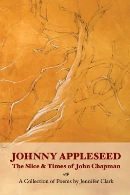 Johnny Appleseed: Der Werdegang und die Zeiten von John Chapman - Johnny Appleseed: The Slice and Times of John Chapman