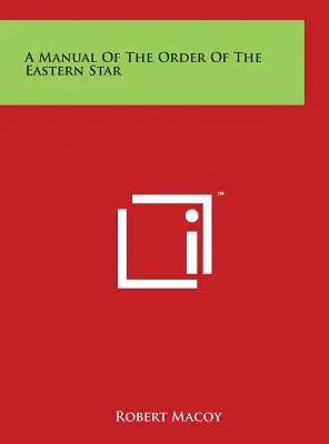 Ein Handbuch des Ordens des Östlichen Sterns - A Manual Of The Order Of The Eastern Star