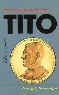 Tito: Der große Diktator Jugoslawiens, eine Neubewertung - Tito: Yugoslavia's Great Dictator, a Reassessm