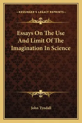 Essays über den Gebrauch und die Grenzen der Vorstellungskraft in der Wissenschaft - Essays On The Use And Limit Of The Imagination In Science