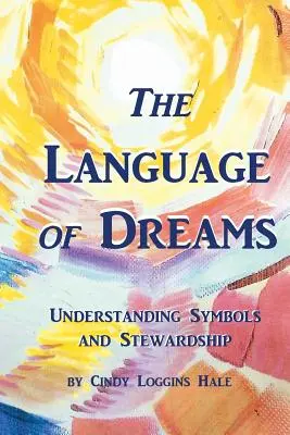 Die Sprache der Träume: Symbole verstehen und Verantwortung übernehmen - The Language of Dreams: Understanding Symbols and Stewardship