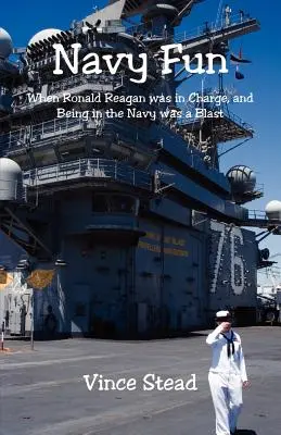 Navy Fun - Als Ronald Reagan das Sagen hatte und die Arbeit in der Navy eine Wucht war - Navy Fun - When Ronald Reagan was in Charge, and Being in the Navy was a Blast