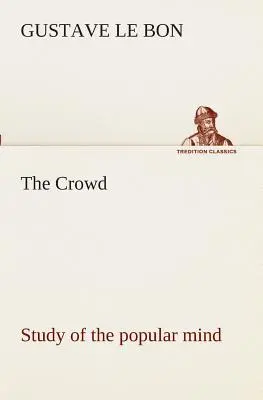 Die Crowd-Studie über den Geist des Volkes - The Crowd study of the popular mind