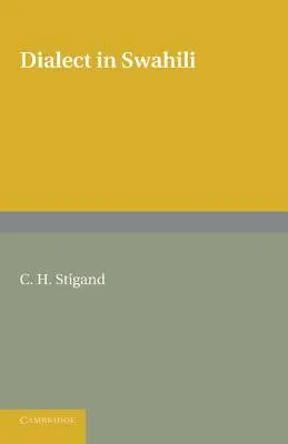 Dialekt in Suaheli: Eine Grammatik der dialektalen Veränderungen in der Kiswahili-Sprache - Dialect in Swahili: A Grammar of Dialectic Changes in the Kiswahili Language