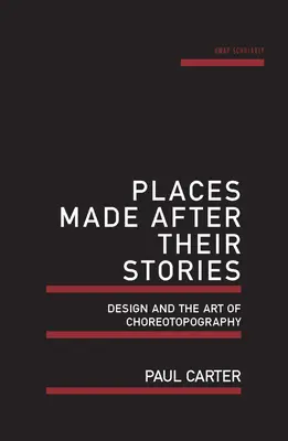 Orte, gemacht nach ihren Geschichten: Design und die Kunst der Choreotopographie - Places Made After Their Stories: Design and the Art of Choreotopography