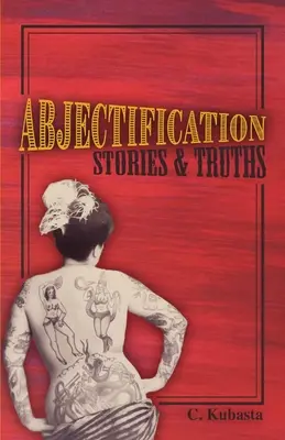 Verächtlichmachung: Geschichten und Wahrheiten - Abjectification: Stories & Truths