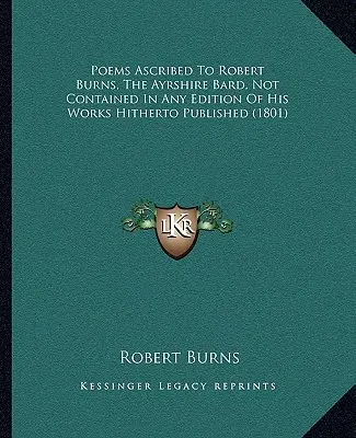 Robert Burns, dem Barden aus Ayrshire, zugeschriebene Gedichte, die in keiner bisher erschienenen Ausgabe seiner Werke enthalten sind (1801) - Poems Ascribed to Robert Burns, the Ayrshire Bard, Not Contained in Any Edition of His Works Hitherto Published (1801)