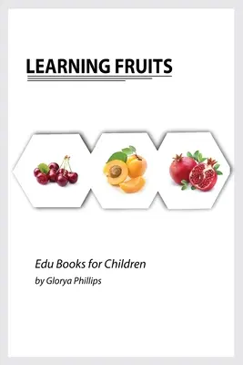 Früchte lernen: Montessori-Obstbuch, Intelligenzbits für Babys und Kleinkinder, Kinderbuch, Lernmaterial. - Learning Fruits: Montessori fruits book, bits of intelligence for baby and toddler, children's book, learning resources.