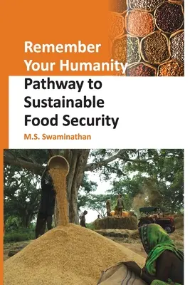 Erinnere dich an deine Menschlichkeit: Der Weg zur nachhaltigen Ernährungssicherheit - Remember Your Humanity: Pathway to Sustainable Food Security