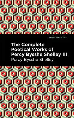 Die vollständigen poetischen Werke von Percy Bysshe Shelley Band III - The Complete Poetical Works of Percy Bysshe Shelley Volume III